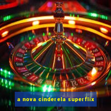 a nova cinderela superflix